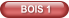 BOIS 1