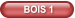 BOIS 1