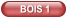 BOIS 1