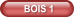 BOIS 1