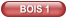 BOIS 1